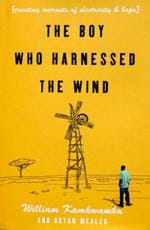 The Boy Who Harnessed the Wind: Creating Currents of Electricity and Hope