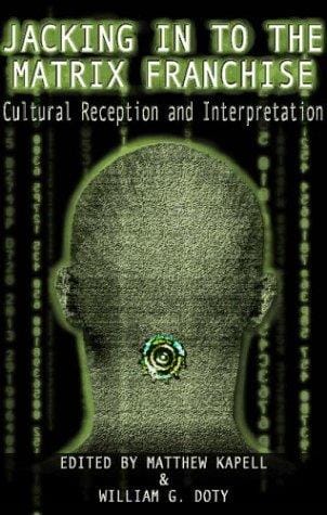 Jacking in to the Matrix Franchise: Cultural Reception and Interpretation