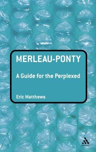 Merleau-ponty: A Guide for the Perplexed (Guides for the Perplexed)