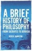 A Brief History of Philosophy: From Socrates to Derrida