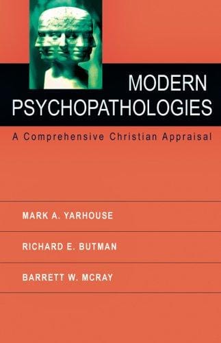 Modern Psychopathologies: A Comprehensive Christian Appraisal