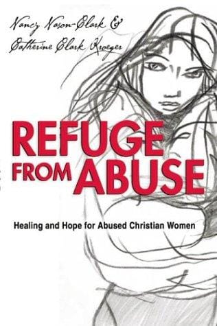 Refuge from Abuse: Healing and Hope for Abused Christian Women
