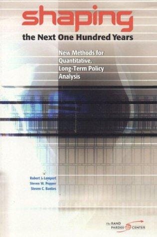 Shaping the Next One Hundred Years: New Methods for Quantitative, Long-Term Policy Analysis