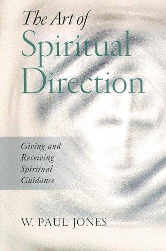 The Art of Spiritual Direction: Giving and Receiving Spiritual Guidance