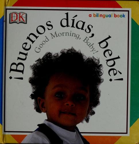 Buenos dias, bebé! =: Good morning, baby!