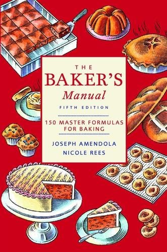 The Baker's Manual: 150 Master Formulas for Baking