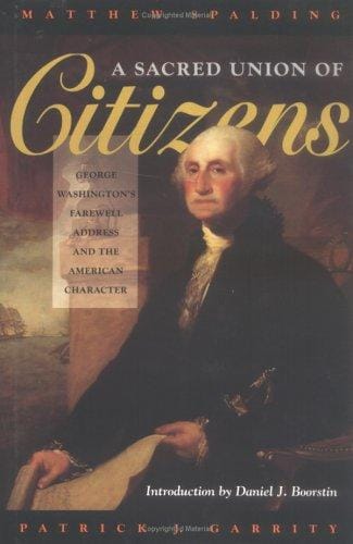 A sacred union of citizens: George Washington's farewell address and the American character