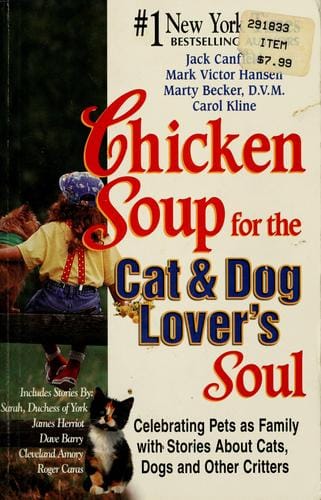 Chicken soup for the cat & dog lover's soul: celebrating pets as family with stories about cats, dogs, and other critters