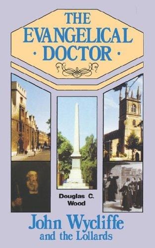 The evangelical doctor: John Wycliffe and the Lollards