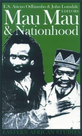 Mau Mau & Nationhood: Arms, Authority & Narration (Eastern African Studies)