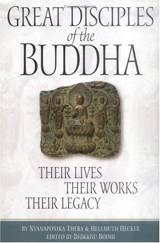 Great disciples of the Buddha: their lives, their works, their legacy