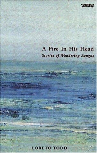 A Fire in His Head: The Adventures of Wandering Aengus