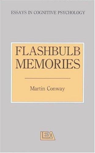 Flashbulb Memories (Essays in Cognitive Psychology)