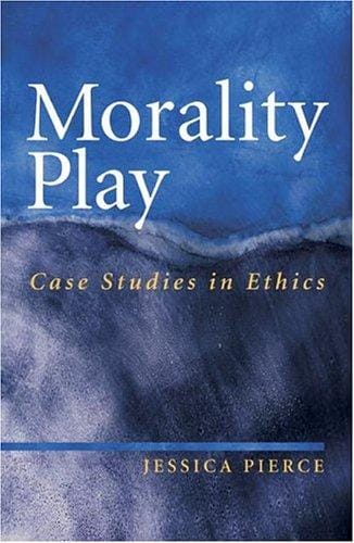 Morality Play: Case Studies in Ethics