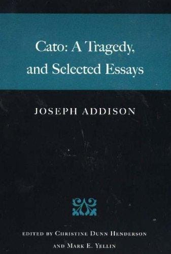 Cato: A Tragedy, and Selected Essays