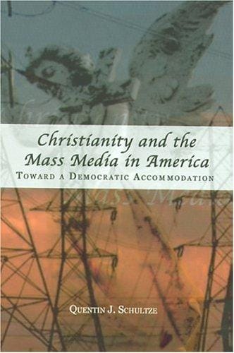 Christianity and the mass media in America: toward a democratic accomodation