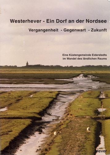 Westerhever - Ein Dorf an der Nordsee: Vergangenheit - Gegenwart - Zukunft, Eine Küstengemeinde Eiderstedts im Wandel des ländlichen Raums