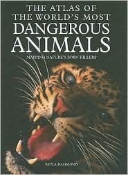 The  atlas of the world's most dangerous animals: mapping nature's born killers