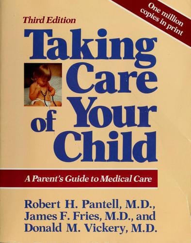 Taking care of your child: a parent's guide to medical care