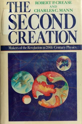 The second creation: makers of the revolution in twentieth-century physics