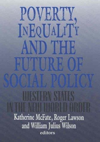 Poverty, inequality, and the future of social policy: western states in the new world order