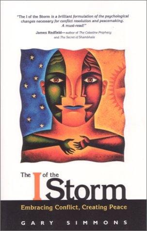 The I of the storm: embracing conflict, creating peace