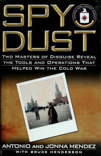 Spy dust: two masters of disguise reveal the tools and operations that helped win the Cold War