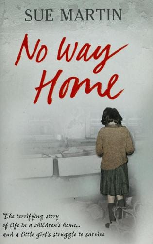 No Way Home: The Terrifying Story of LIfe in a Children's Home and a Little Girl's Struggle to Survive