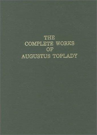 The Works of Augustus Toplady, B.A.: Late Vicar of Broad Hembury, Devon