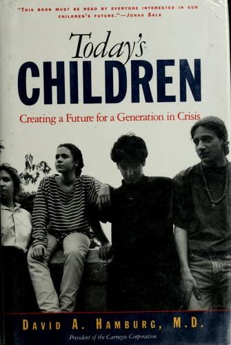 Today's children: creating a future for a generation in crisis