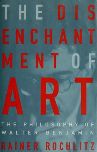 The disenchantment of art: the philosophy of Walter Benjamin