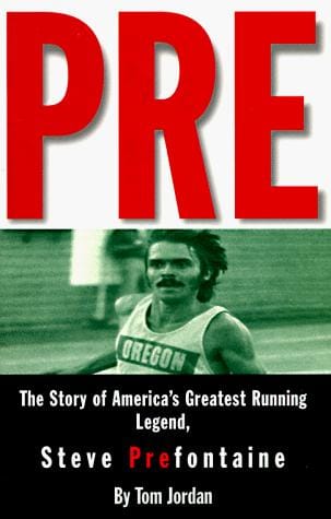 Pre: the story of America's greatest running legend, Steve Prefontaine