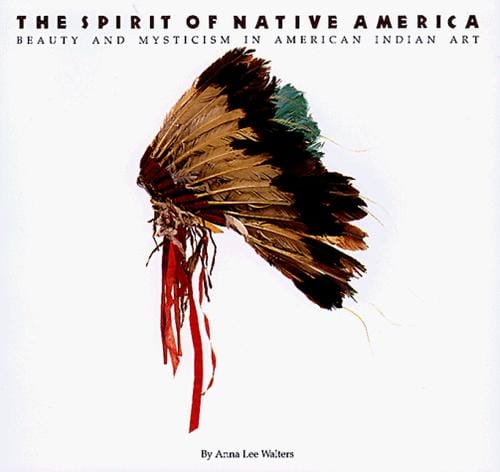 The spirit of native America: beauty and mysticism in American Indian art