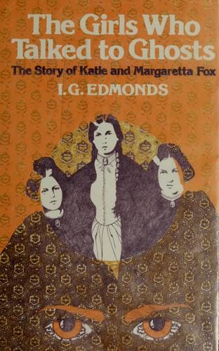 The girls who talked to ghosts: the story of Katie and Margaretta Fox