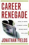 Career renegade: how to make a great living doing what you love