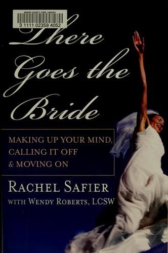 There goes the bride: making up your mind, calling it off & and moving on