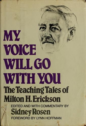 My voice will go with you: the teaching tales of Milton H. Erickson, M.D.