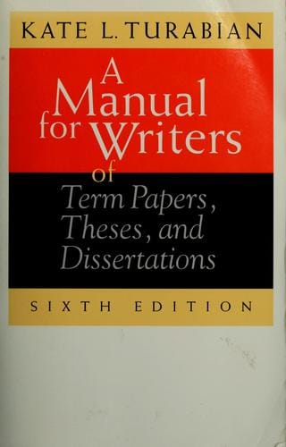 A manual for writers of term papers, theses, and dissertations
