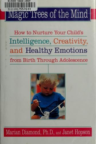 Magic trees of the mind: how to nurture your child's intelligence, creativity, and healthy emotions from birth through adolescence