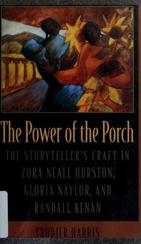 The power of the porch: the storyteller's craft in Zora Neale Hurston, Gloria Naylor, and Randall Kenan