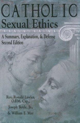 Catholic Sexual Ethics: A Summary, Explanation, & Defense