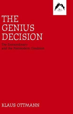 The Genius Decision: The Extraordinary and the Postmodern Condition