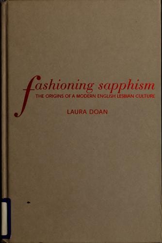 Fashioning Sapphism: the origins of a modern English lesbian culture