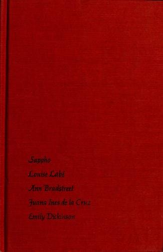 I became alone: five women poets, Sappho, Louise Labé, Ann Bradstreet, Juana Ines de la Cruz, Emily Dickinson