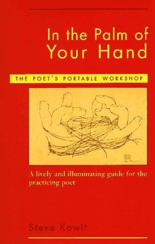In the palm of your hand: a poet's portable workshop : a lively and illuminating guide for the practicing poet