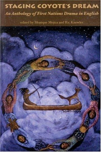 Staging Coyote's Dream: An Anthology of First Nations Drama in English