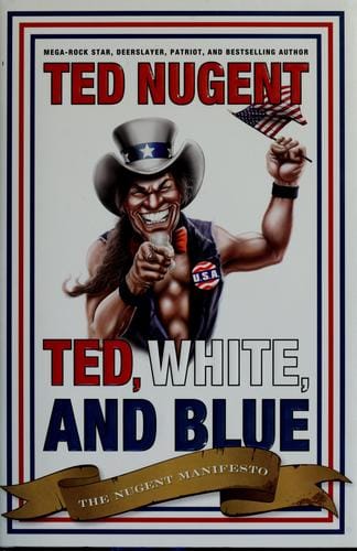 Ted, white, and blue: the Nugent manifesto