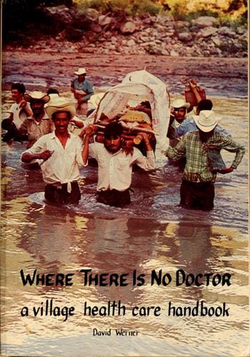 Where there is no doctor: a village health care handbook