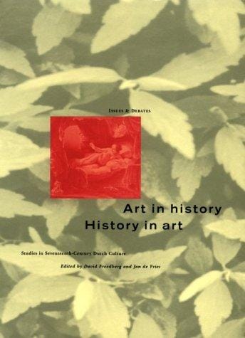 Art in History/History in Art: Studies in seventeenth-century Dutch Culture (Issues & Debates)