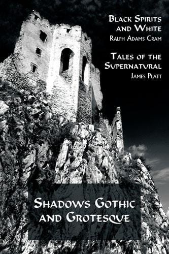 Shadows Gothic and Grotesque: Black Spirits and White / Tales of the Supernatural